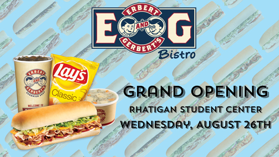 Erbert and Gerbert's, serving gourmet sandwiches and soups, will open Wednesday, Aug. 26, at the Rhatigan Student Center.