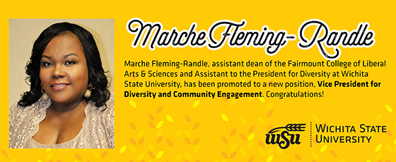 Marche Fleming-Randle has been promoted to Vice President for Diversity and Community Engagement at Wichita State University.