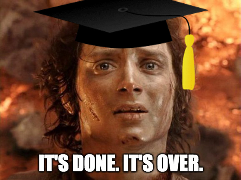 Frodo it's over meme with graduation cap.