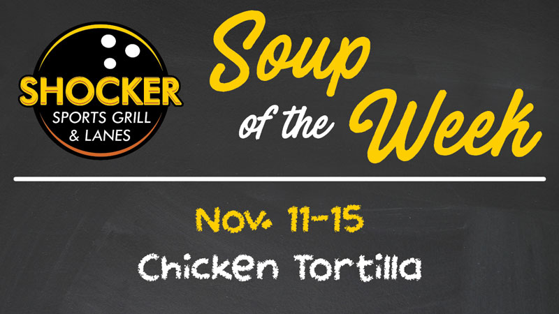 Soup of the week at the Shocker Sports Grill & Lanes - chicken tortilla