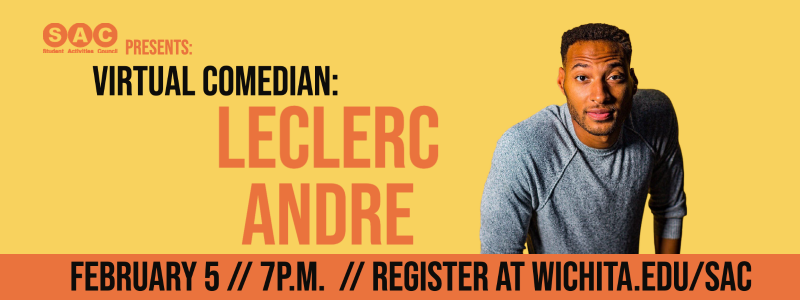 SAC Presents, Virtual Comedian, LeClerc Andre, February 5, 7 p.m., Register at wichita.edu/SAC.