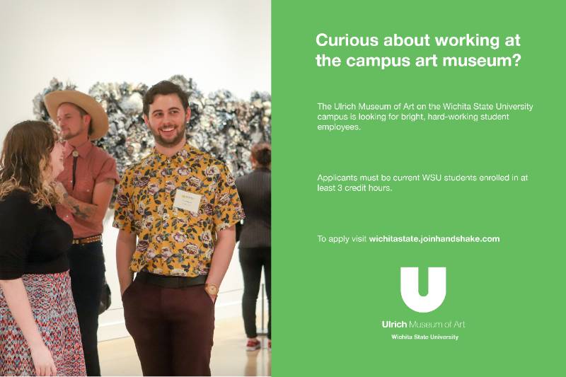 Curious about working at the campus art museum? The Ulrich Museum of Art on the Wichita State University campus is looking for bright, hard-working student employees. Applicants must be current WSU students enrolled in at least 3 credit hours. To apply visit wichitastate.joinhandshake.com