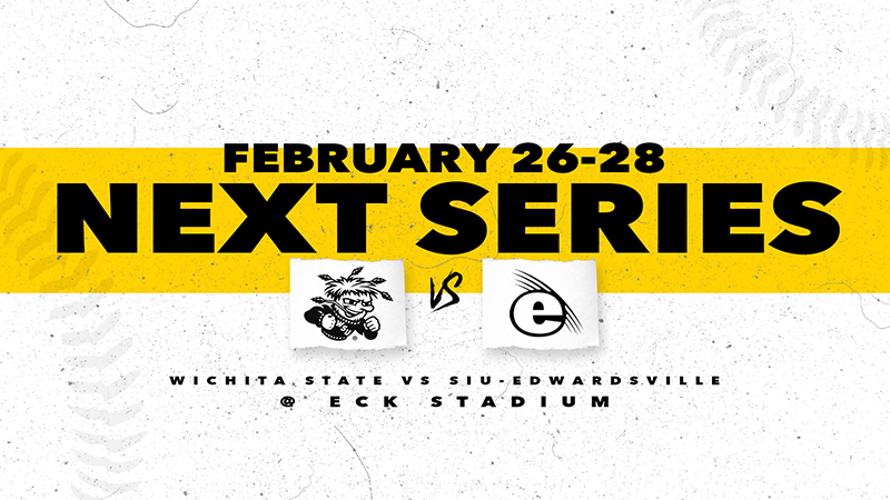 Next Series, Wichita State vs. SIU-Edwardsville @ Eck Stadium, Feb. 26 - Feb. 28