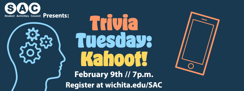 SAC Presents: Trivia Tuesday: Kahoot! February 9th, 7pm, register at wichita.edu/SAC