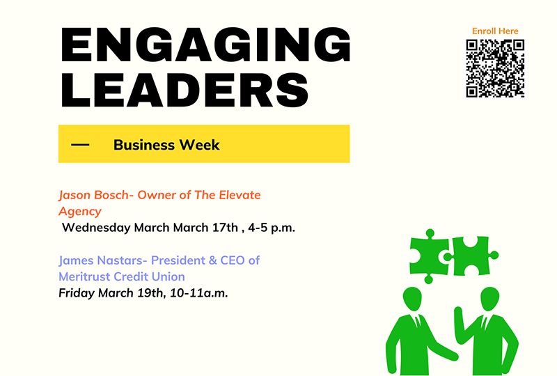 Engaging Leaders - Business Week; Enroll Here ; Jason Bosch - Owner of The Elevate Agency Wednesday March 17th, 4-5 p.m.; James Nastars - President & CEO of Meritrust Credit Union Friday March 19th, 1-11 a.m.