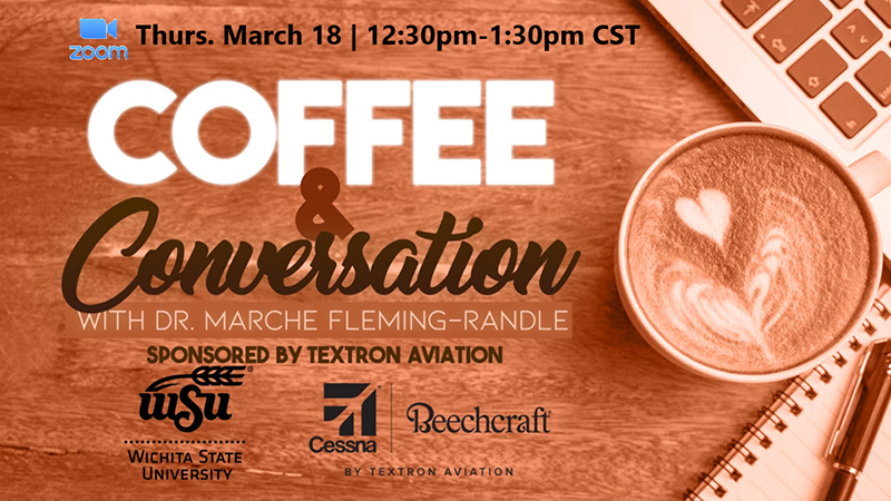 Thursday, March 18, 12:30 p.m. Coffee & Conversation with Marchè Fleming-Randle Sponsored by Textron Aviation
