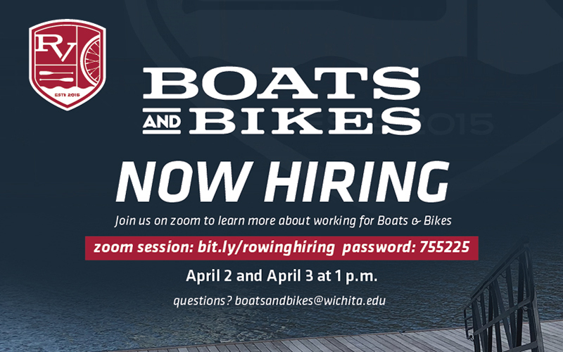 River Vista Boats and Bikes now hiring. Join us on zoom to learn more about working for Boats & Bikes. zoom session: bit.ly/rowinghiring. password: 755225. April 2 and April 3 at 1 p.m. questions? boats&bikes@wichita.edu