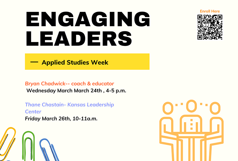 Engaging Leaders - Applied Studies Week; Enroll Here ; Bryan Chadwick, Wednesday March 24th, 4-5 p.m.; Thane Chastain, KLC March 26th, 10-11 a.m.