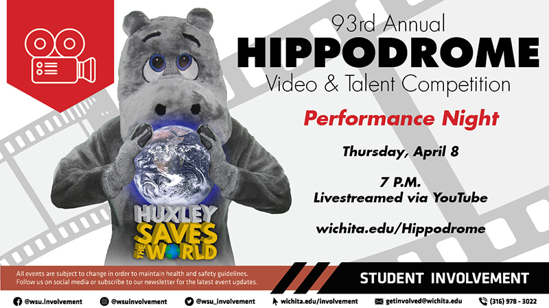 93rd Annual Hippodrome Video and Talent Competition Performance Night Thursday, April 8 7 p.m. Livestreamed via YouTube Wichita.edu/hippodrome