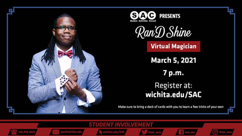 SAC Presents Ran’D Shine Virtual Magician March 5, 2021 7 P.M. register at wichita.edu/sac
