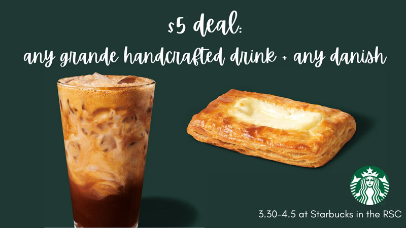 From March 30 – April 5, you can buy any grande handcrafted drink and any danish for just $5 at the RSC Starbucks!