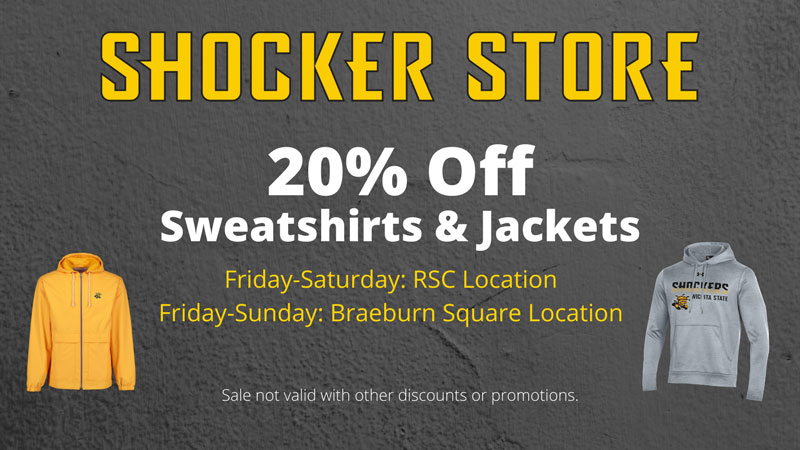 Shocker Store. 20% off sweatshirts and jackets. Friday-Saturday: RSC location. Friday-Sunday: Braeburn Square Location. Sale not valid with other discounts or promotions.