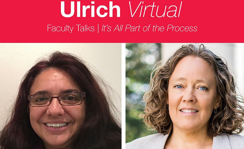 Ulrich Virtual. Faculty Talks. It's All Part of the Process