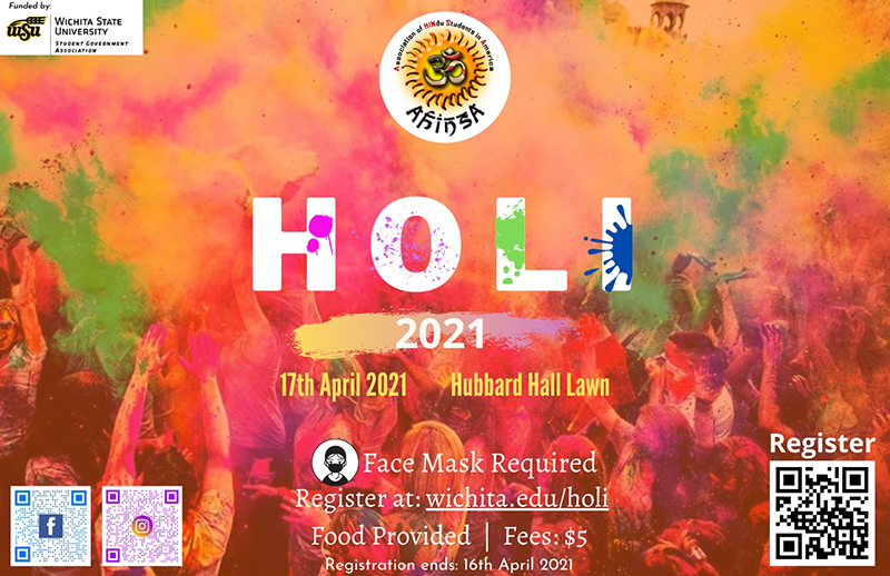 AHINSA  HOLI  2021  17th April 2021 Hubbard Hall Lawn  Face Mask REquired  Register at: wichita.edu/holi  Food Provided | Fees: $5  Registration ends: 16th April 2021