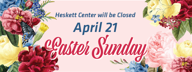 Heskett Center Easter closing April 21, 2019