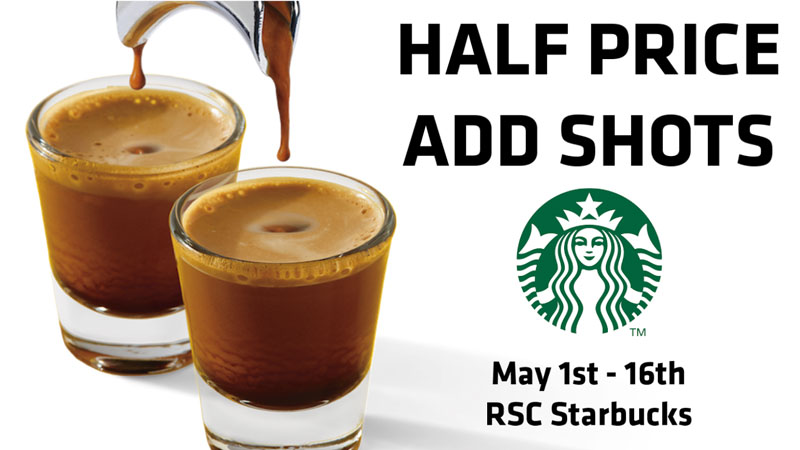 Half-price shots at Starbucks in RSC