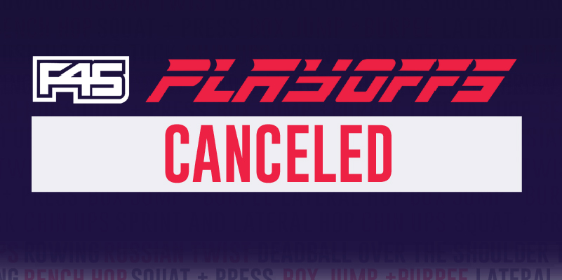 F45 Playoffs canceled