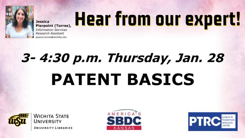 Hear from our expert - Jessica Pierpoint (Torres), University Libraries Information Services Research Assistant (jessica.torres@wichita.edu) 3-4:30 p.m. Thursday, Jan. 28 - Patent Basics.