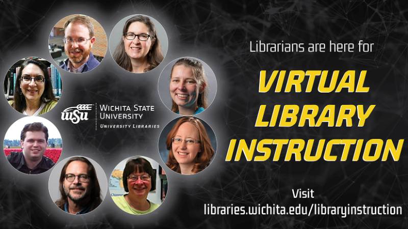 Librarians are here for virtual library instruction. Visit libraries.wichita.edu/libraryinstruction