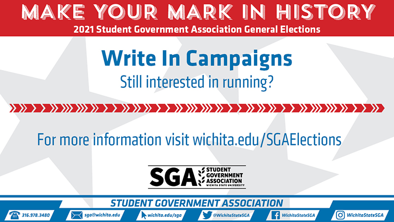 Make your mark in history, 2021 Student Government Association Elections, Write In Campaigns. Still interested in running? For more information visit wichita.edu/sgaelections
