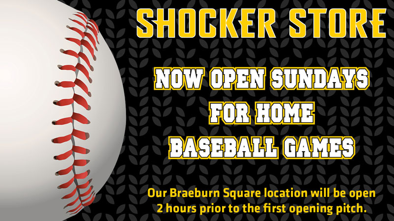 Shocker Store. Now Open Sundays for Home Baseball Games. Our Braeburn Square location will be open 2 hours prior to the first opening pitch.