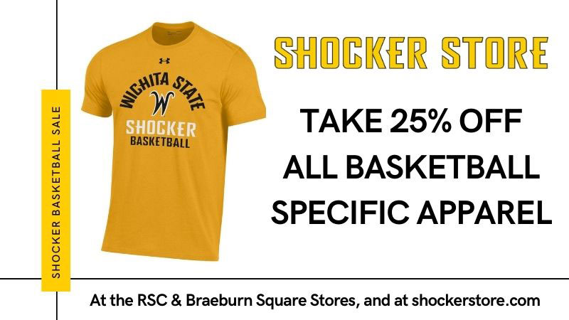 Shocker Store. Take 25% off all basketball specific apparel. At the RSC and Braeburn Square stores and at shockerstore.com. Shocker basketball sale.