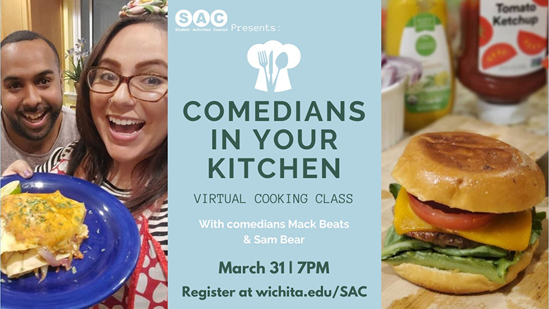 Comedians in Your Kitchen Virtual Cooking Class with comedians Mack Beats and Sam Bear March 31 @ 7pm register at wichita.edu/sac
