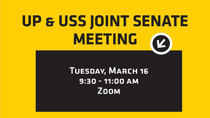UP & USS Joint Senate Meeting Tuesday, March 16 9:30 - 11:00 AM Zoom