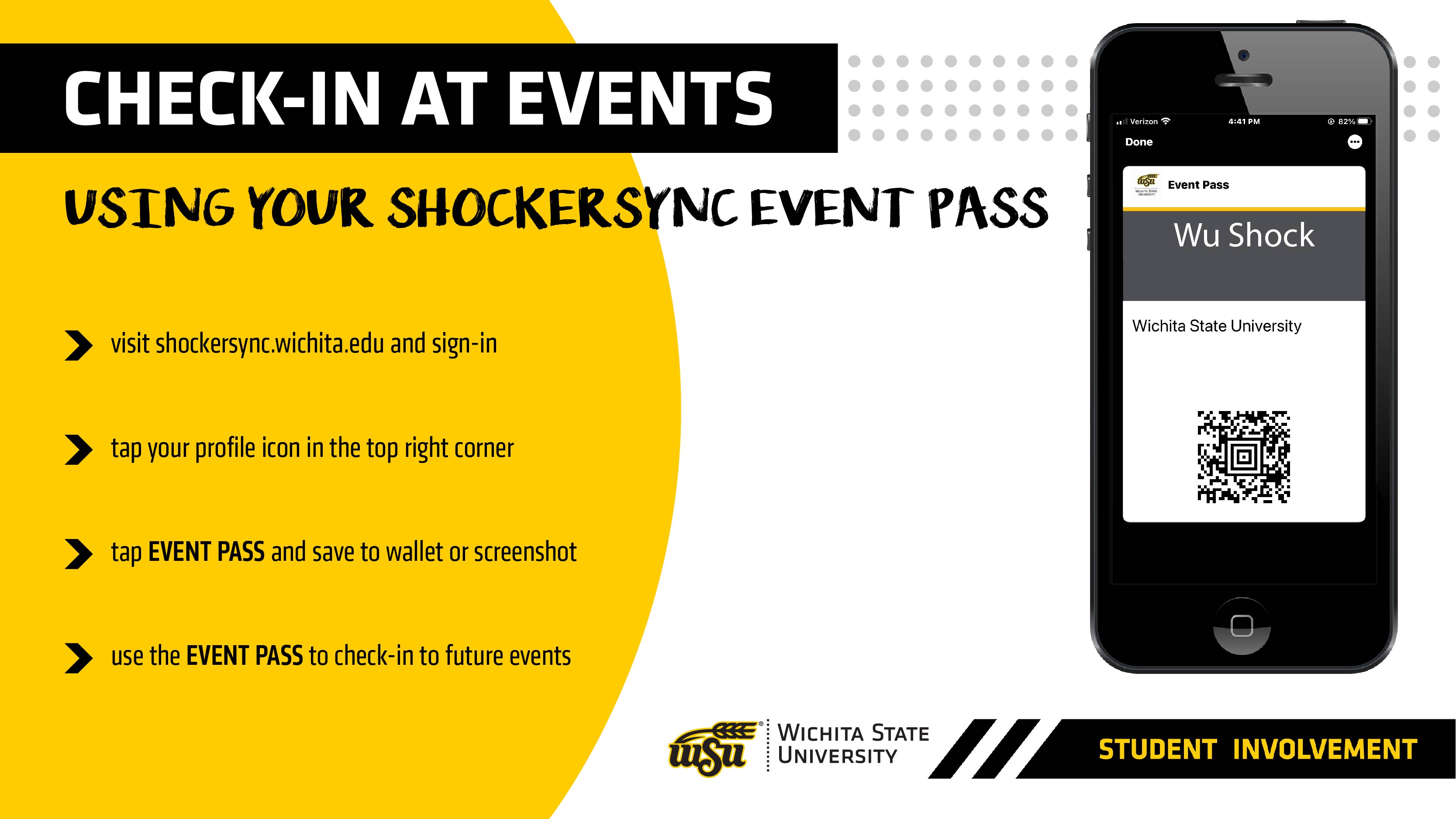 Check-In at Events Using Your ShockerSync Event Pass Visit shockersync.wichita.edu and sign in tap your profile icon in the top right corner tap EVENT PASS and save to wallet or screenshot use the EVENT PASS to check-in to future events