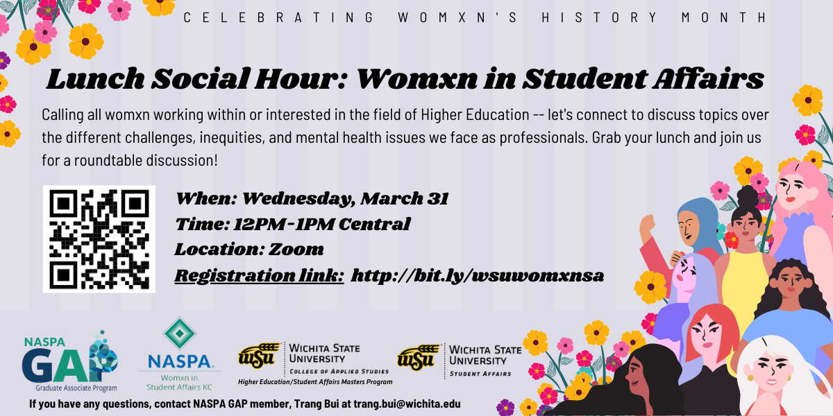 Calling all womxn working within or interested in the field of Higher Education -- let's connect to discuss topics over the different challenges, inequities, and mental health issues we face as professionals. Grab your lunch and join us for a roundtable discussion! When: Wednesday, March 31 Time: 12PM-1PM Central Location: Zoom Registration link: http://bit.ly/wsuwomxnsa For questions, please contact Trang at trang.bui@wichita.edu