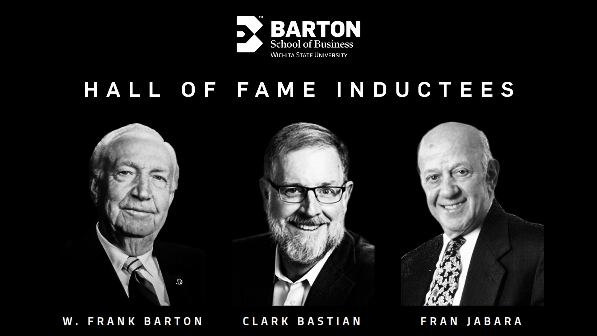 Barton School of Business Hall of Fame Inductees: W. Frank Barton, Clark Bastian, Fran Jabara