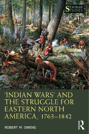 Photo of the cover of ‘Indian Wars’ and the Struggle for Eastern North America, 1763-1842. 