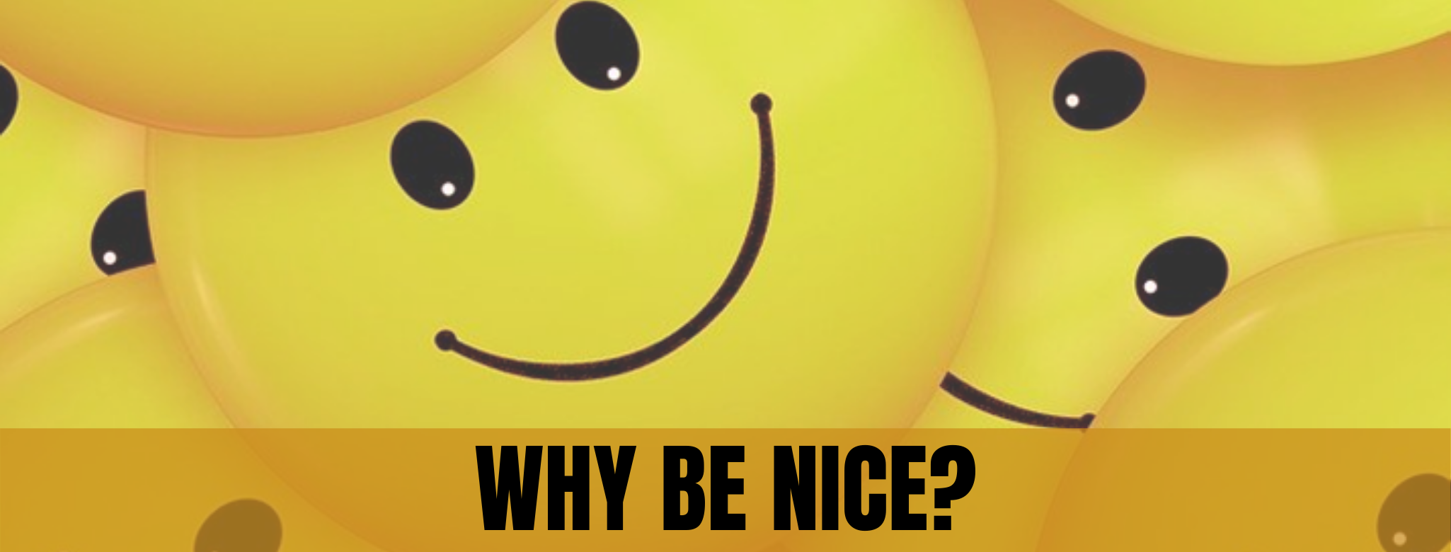 Why be nice? Yellow smiley faces