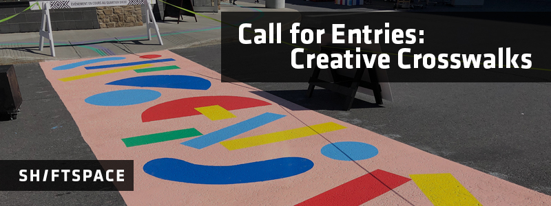 Image: A colorful crosswalk with bright geometric shapes on a pink background. Text: "Creative Crosswalks: Call for Entries" and "ShiftSpace"