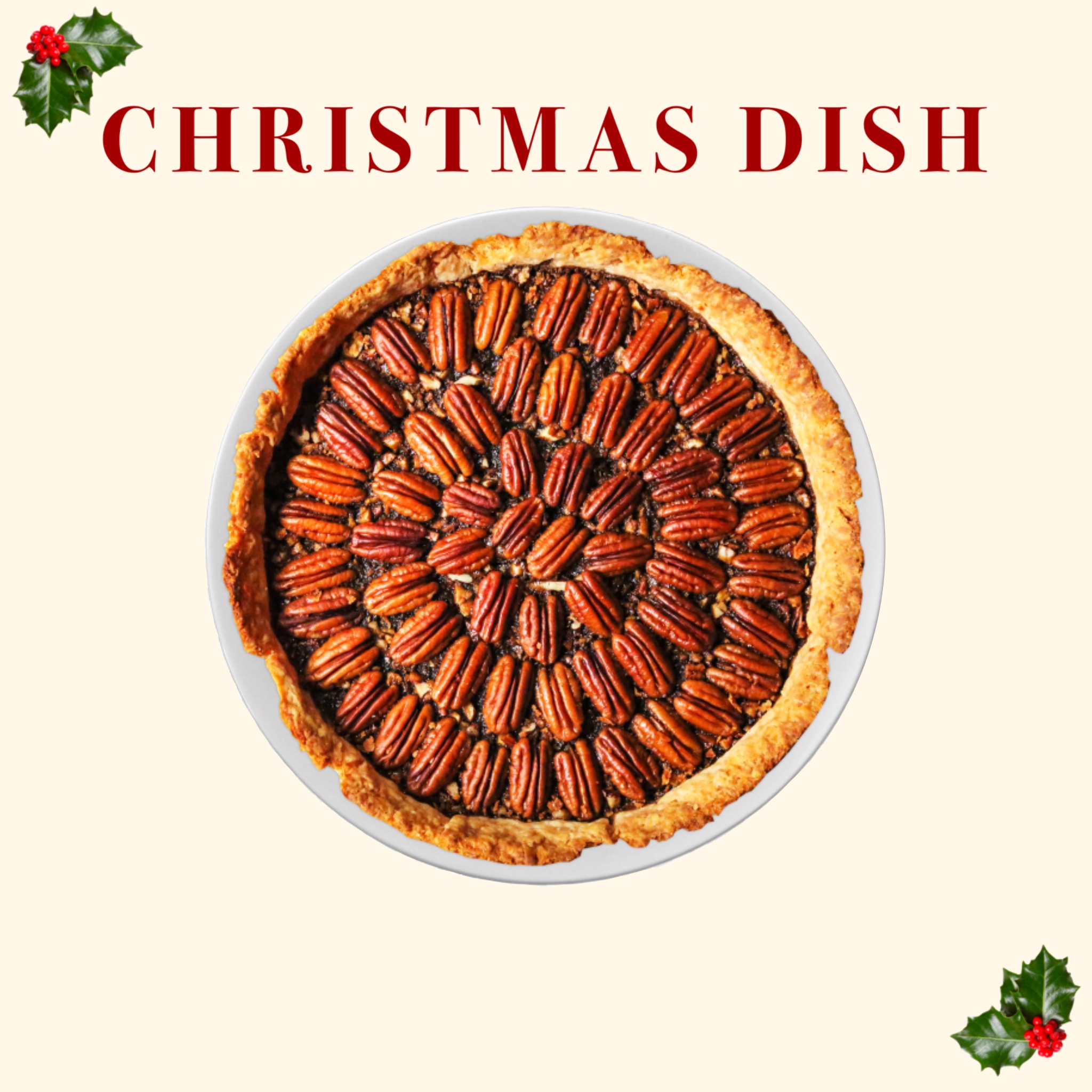picture of a pecan pie with holly and berries and the text Christmas Dish