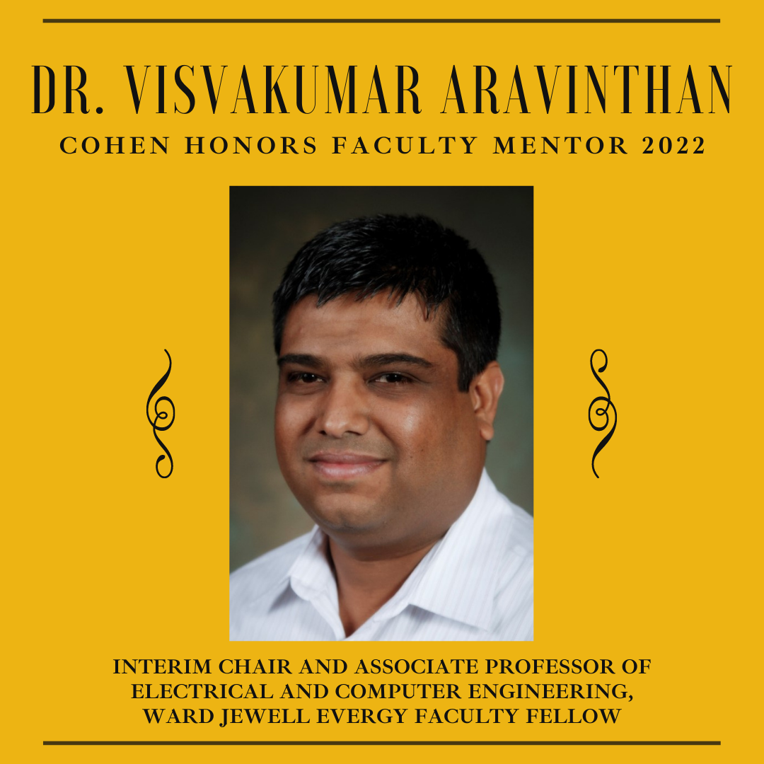 A square yellow graphic featuring the 2022 Honors Faculty Mentor. "Dr. Visvakumar Aravinthan" is printed in bold black text at the top of the graphic, followed by "Cohen Honors Faculty Mentor 2022" underneath in black. A rectangular photo of Dr. Aravinthan is placed in the center of the graphic. Below the photo, black text reads: "Interim Chair and Associate Professor of Electrical and Computer Engineering, Ward Jewell Evergy Faculty Fellow."