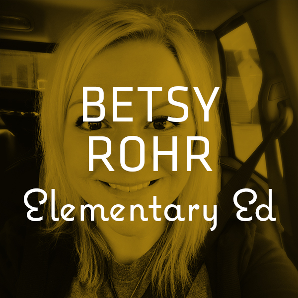 Betsy Rohr — Elementary Ed