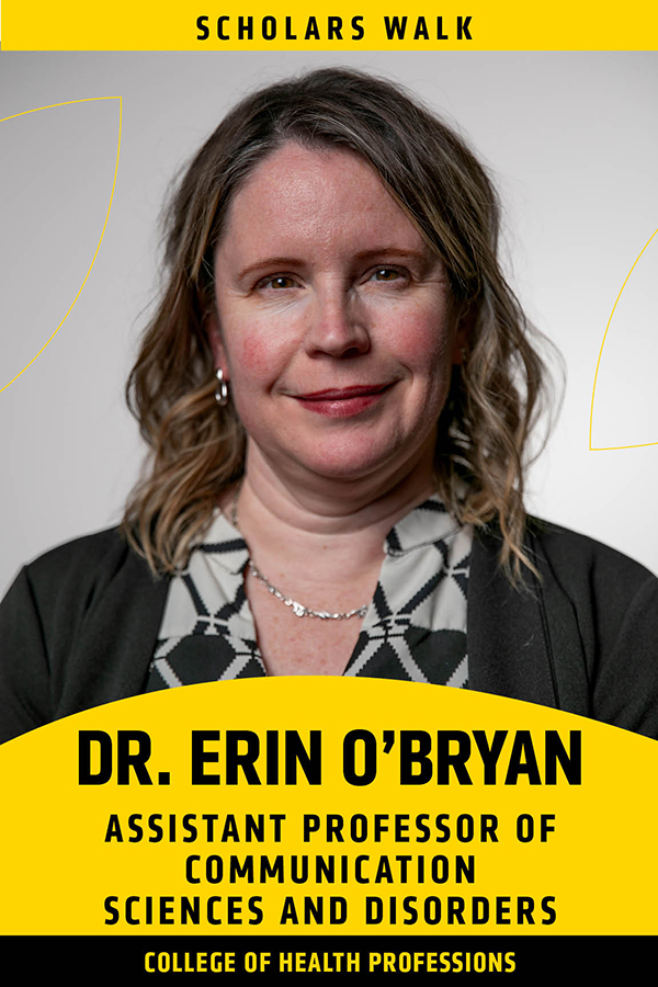 Scholars Walk: Dr. Erin O'Bryan, Assistant Professor of Communication Sciences and Disorders, College of Health Professions