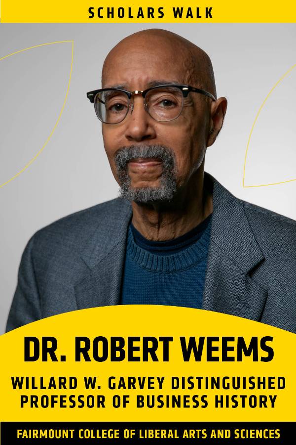 Scholars Walk: Dr. Robert Weems, Jr., Willard W. Garvey Distinguished Professor of Business History, Fairmount College of Liberal Arts and Sciences