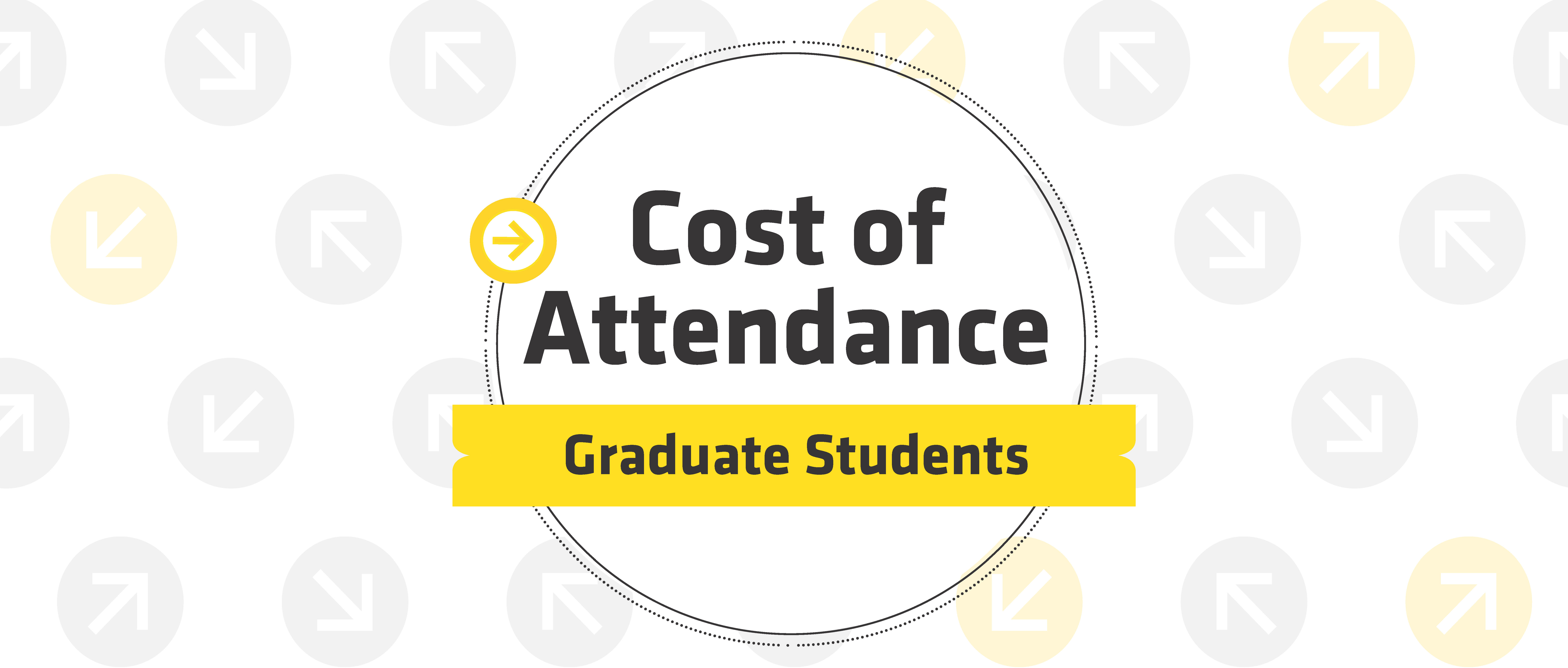 Text: Cost of Attendance for Graduate Students; circles and arrows in background