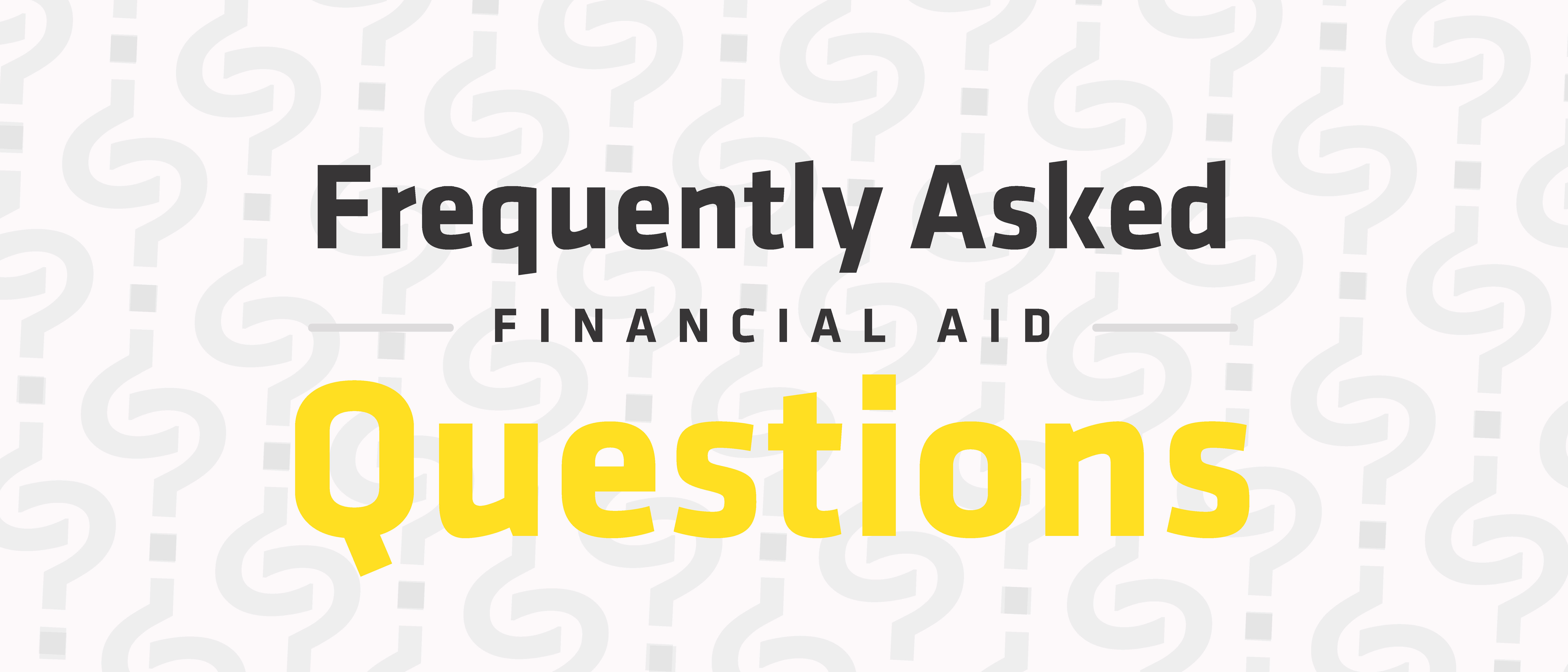 Financial Aid Frequently Asked Questions