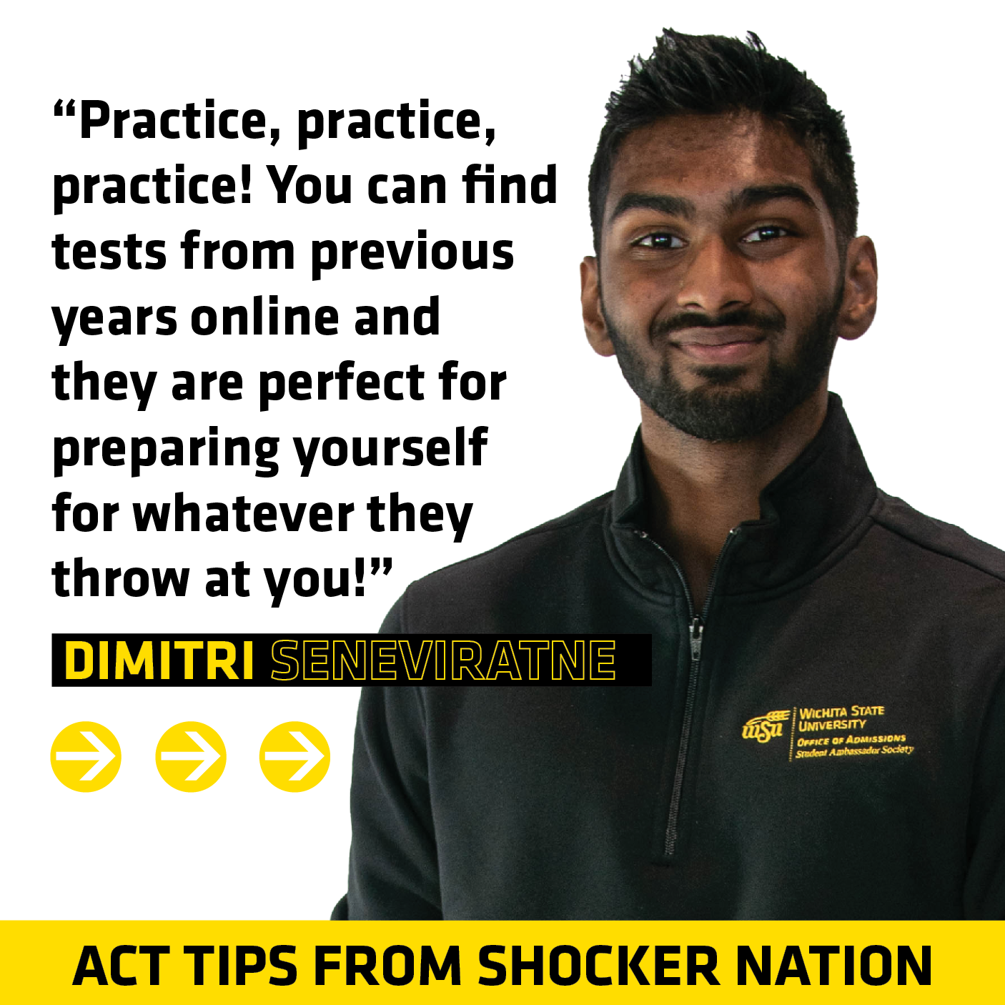 ACT Tips - Dimitri Seneviratne, "Practice, Practice, Practice! You can find tests from previous years online and they are perfect preparing yourself for whatever they thrown at you!"