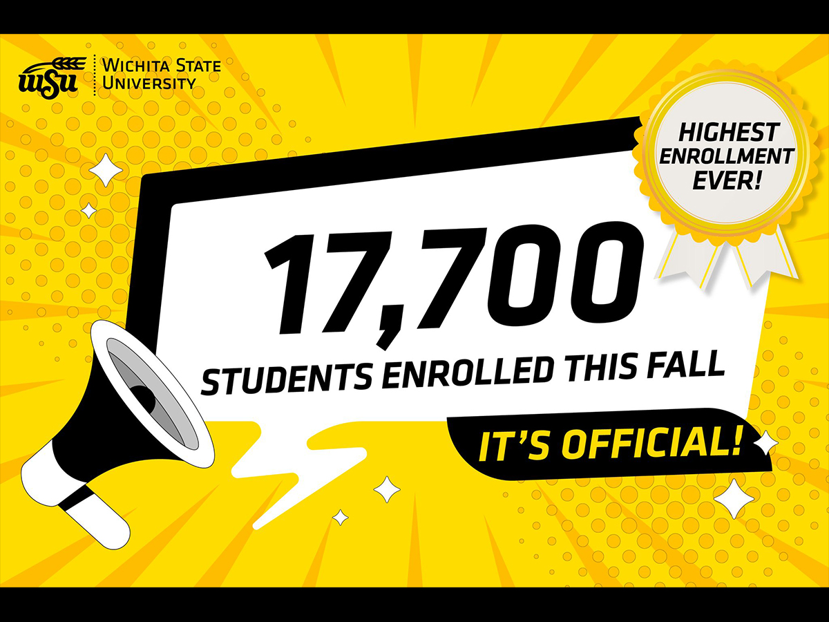 17,700 students enrolled this fall, highest enrollment ever! Wichita State University.