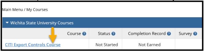 Select the CITI Export Controls Course from the Main Menu / My Courses page Select the CITI Export Controls Course from the Main Menu / My Courses page