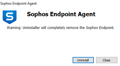 Sophos Endpoint Agent message warning  this will completley remove Sophos. Uninstall and close button options included. 