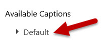 Red arrow points at the Default expandable option under the Available Captions section of a Panopto video's Captions tab