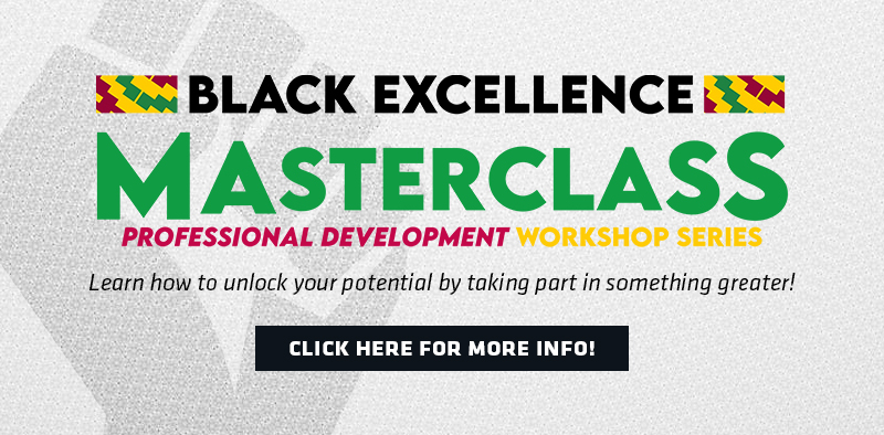 Black Excellence MASTERCLASS Workshops