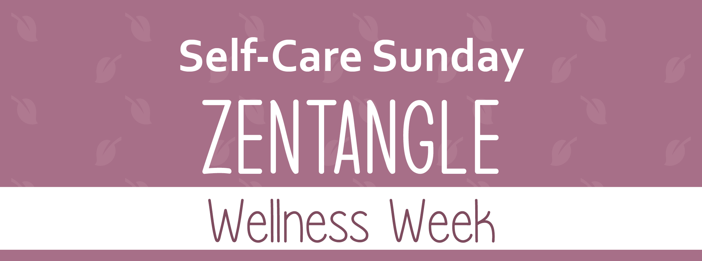 Self-Care Sunday | Zentangle | Wellness Week