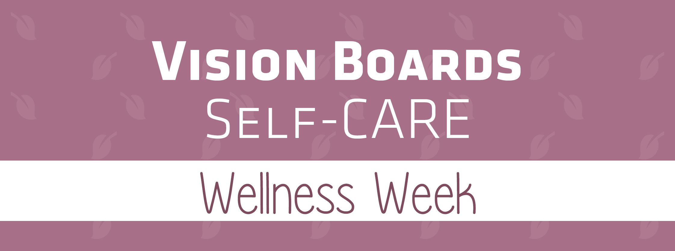 Vision Boards | Self-CARE | Wellness Week