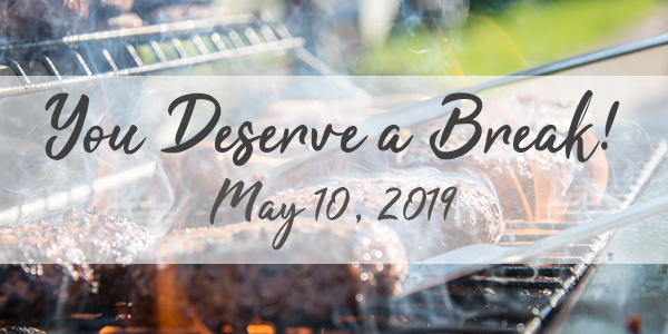 You Deserve a Break! May 10, 2019